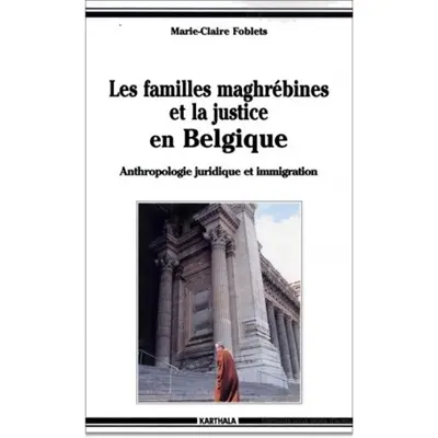 Les familles maghrébines et la justice en Belgique : anthropologie juridique et immigration