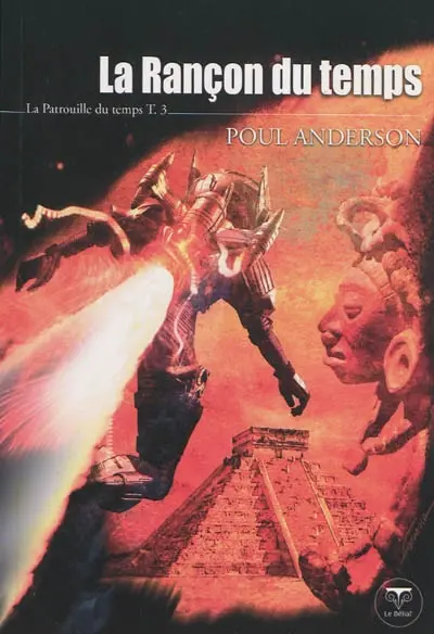 La patrouille du temps. Vol. 3. La rançon du temps