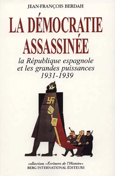 La démocratie assassinée : la République espagnole, 1931-1941