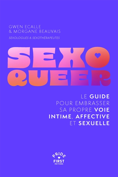 Sexo queer : le guide pour embrasser sa propre voie intime, affective et sexuelle
