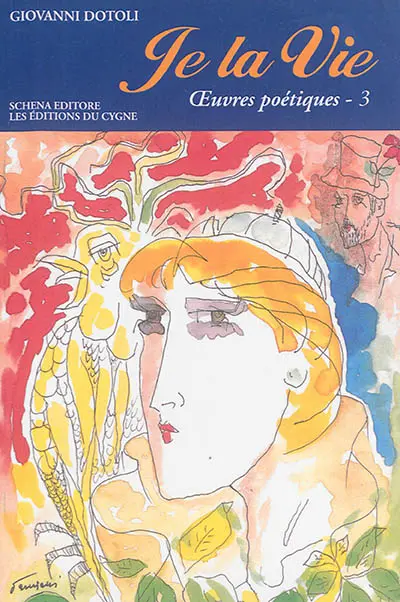 Je la vie : oeuvres poétiques. Vol. 3. 2010-2013