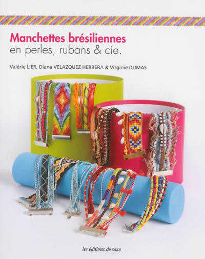 Manchettes brésiliennes : en perles, rubans & cie