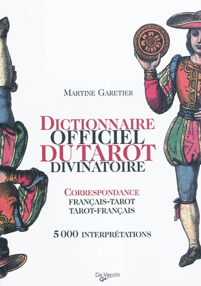 Dictionnaire officiel du tarot divinatoire : correspondance français-tarot, tarot-français
