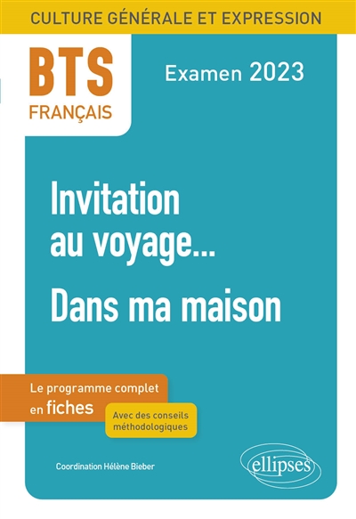 Invitation au voyage..., dans ma maison : BTS français, culture générale et expression, le programme complet en fiches : examen 2023