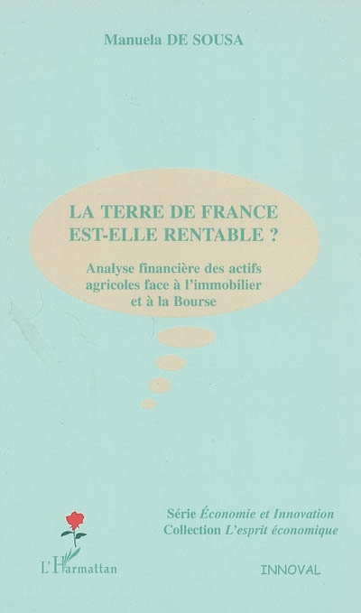 La terre de France est-elle rentable ? : analyse financière des actifs agricoles face à l'immobilier et à la Bourse