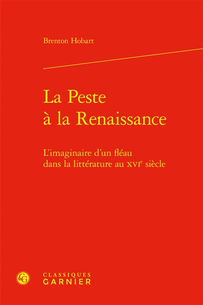 La peste à la Renaissance : l'imaginaire d'un fléau dans la littérature au XVIe siècle