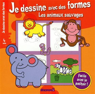 Je dessine avec des formes : les animaux sauvages