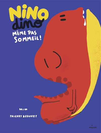 NINO DINO. Même pas sommeil !