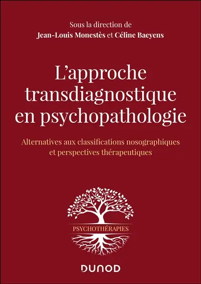 L'approche transdiagnostique en psychopathologie : alternative aux classifications nosographiques et perspectives thérapeutiques L'approche transdiagnostique en psychopathologie : alternative aux classifications nosographiques et perspectives thérapeutiques