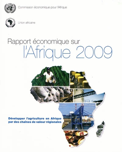 Rapport économique sur l'Afrique 2009 : développer l'agriculture en Afrique par des chaînes de valeur régionales