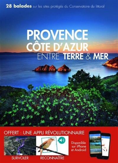 Provence Côte d'Azur entre terre & mer : 32 balades sur les sites protégés du Conservatoire du littoral