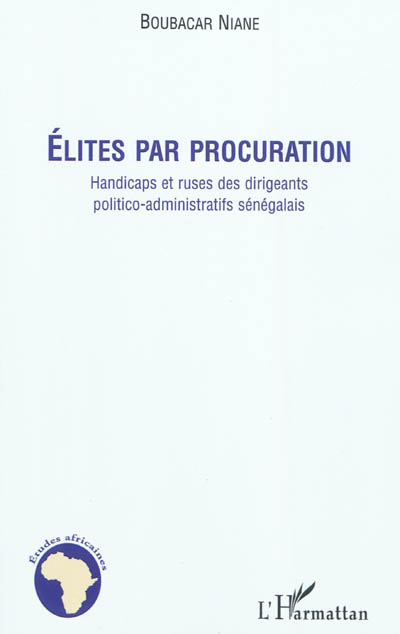 Elites par procuration : handicaps et ruses des dirigeants politico-administratifs sénégalais