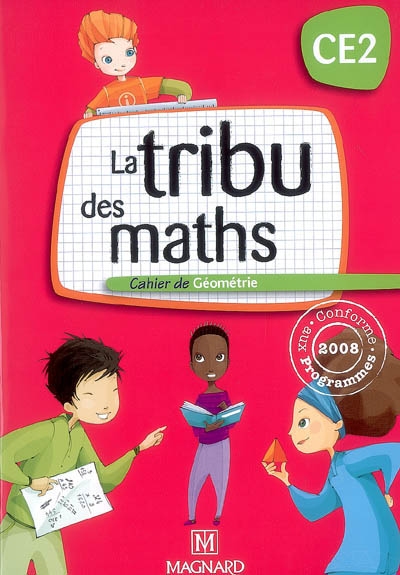 La tribu des maths CE2 : cahier de géométrie, conforme aux programmes 2008