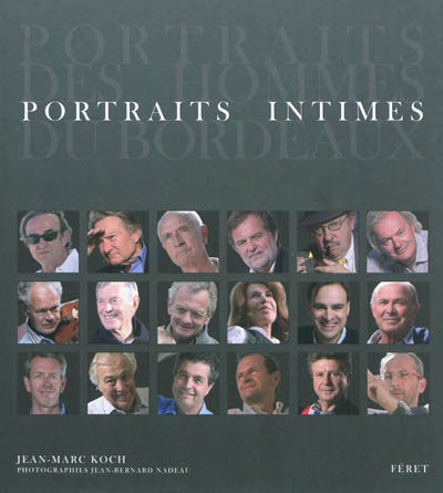 Portraits des hommes du Bordeaux : portraits intimes
