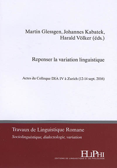 Repenser la variation linguistique : actes du Colloque DIA IV à Zurich (12-14 sept. 2016)