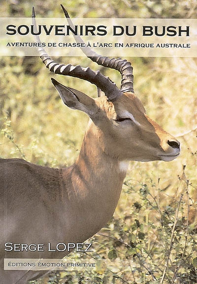 Souvenirs du bush : aventures de chasse à l'arc en Afrique australe