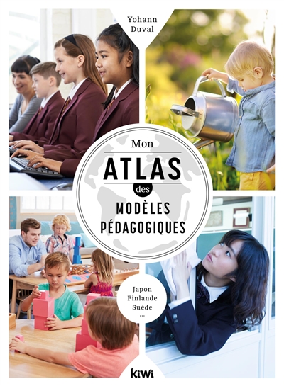 Mon atlas des modèles pédagogiques : Japon, Finlande, Suède...