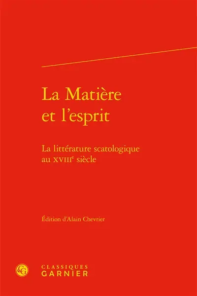 La matière et l'esprit : la littérature scatologique au XVIIIe siècle