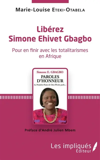 Libérez Simone Ehivet Gbagbo : pour en finir avec les totalitarismes en Afrique