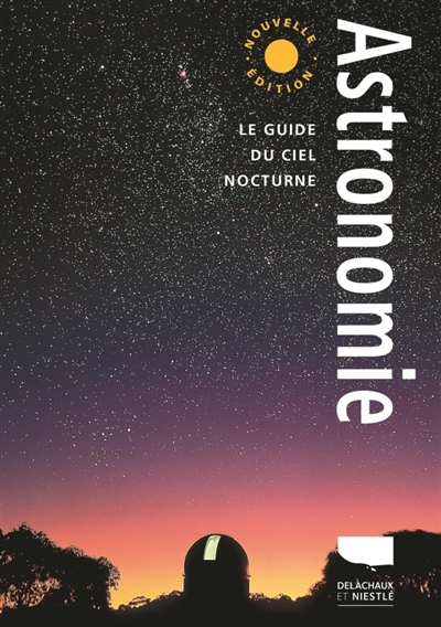 Astronomie : le guide du ciel nocturne