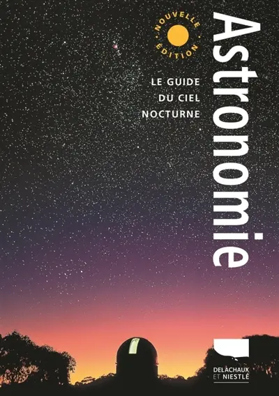 Astronomie : le guide du ciel nocturne