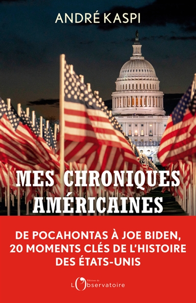 Mes chroniques américaines : de Pocahontas à Joe Biden, 20 moments clés de l'histoire des Etats-Unis