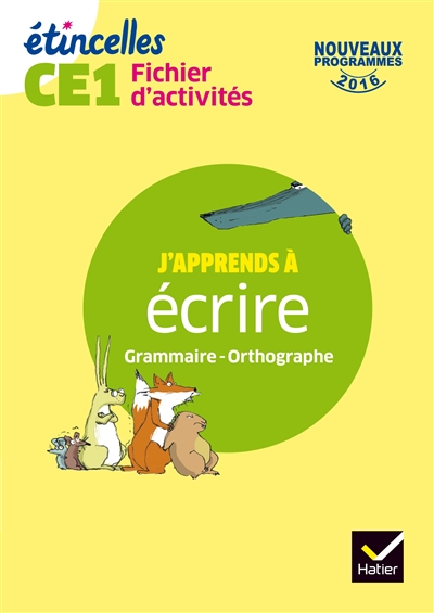 Fichier d'activités CE1 : j'apprends à écrire, grammaire, orthographe : nouveaux programmes 2016
