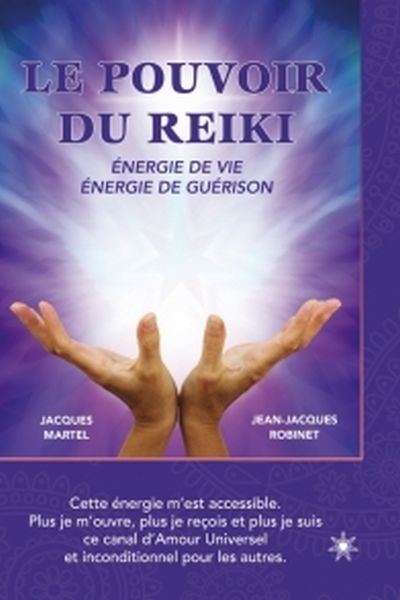 Le pouvoir du reiki : énergie de vie, énergie de guérison