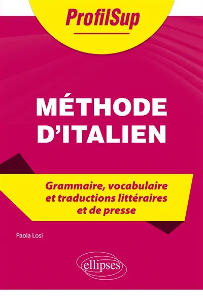 Méthode d'italien : grammaire, vocabulaire et traductions littéraires et de presse Méthode d'italien : grammaire, vocabulaire et traductions littéraires et de presse