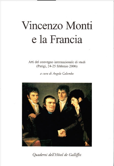 Vincenzo Monti e la Francia : atti del convegno internazionale di studi, 24-25 febbraio 2006