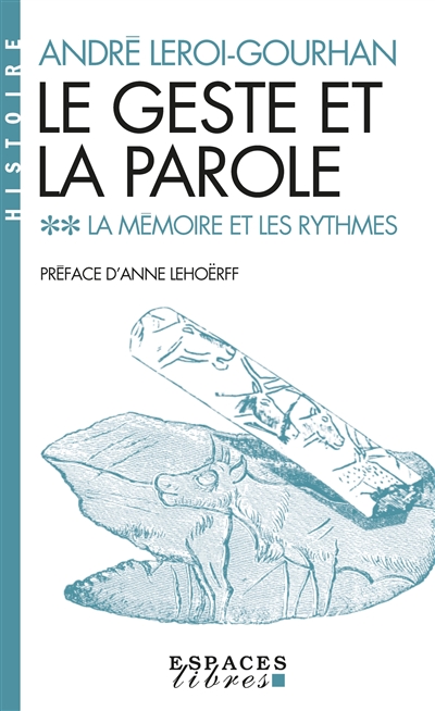 Le geste et la parole. Vol. 2. La mémoire et les rythmes - André Leroi-Gourhan
