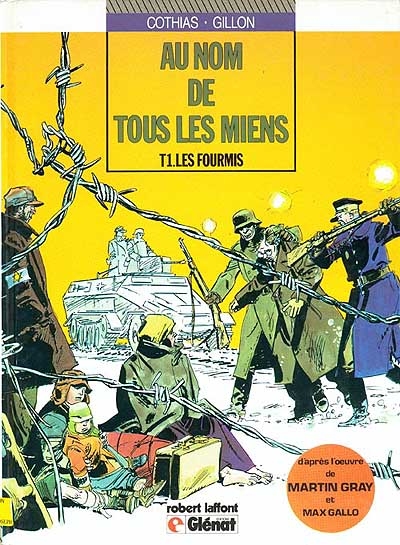Au nom de tous les miens : d'après l'oeuvre de Martin Gray. Vol. 1. Les Fourmis