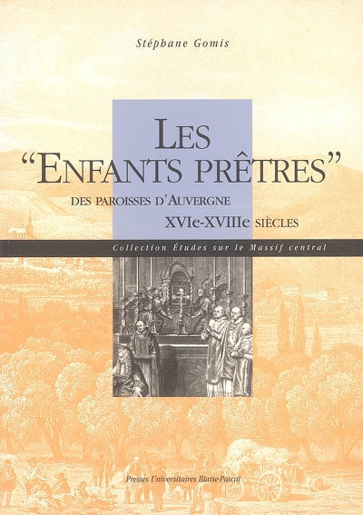Les enfants prêtres des paroisses d'Auvergne, XVIe-XVIIIe siècles