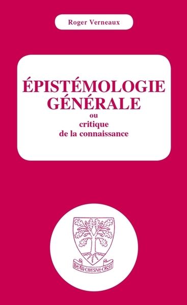 Epistémologie générale ou Critique de la connaissance