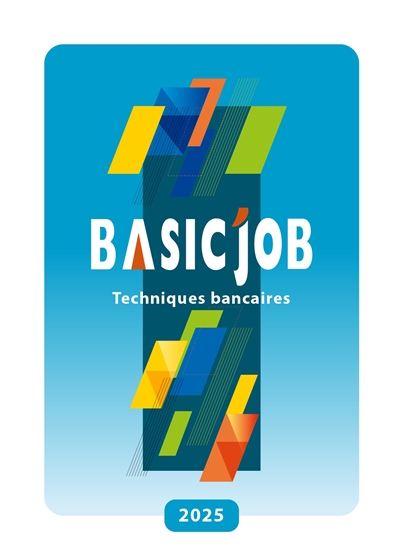 Basic'Job : techniques bancaires : 2025