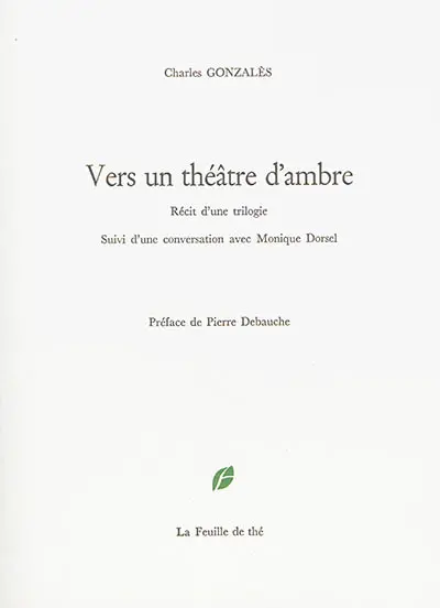 Vers un théâtre d'ambre : récit d'une trilogie