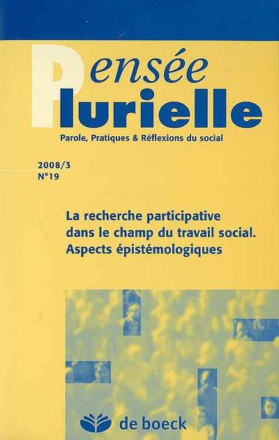 Pensée plurielle, n° 19. La recherche participative dans le champ du travail social : aspects épistémologiques
