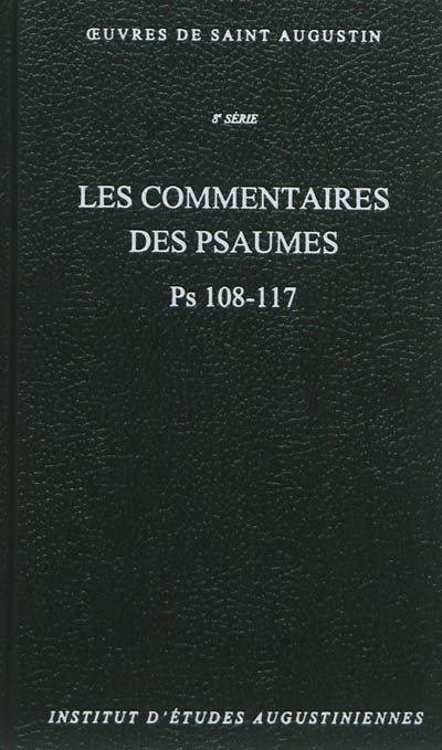 Oeuvres de saint Augustin. Vol. 66. Les commentaires des Psaumes : Ps 108-117. Enarrationes in Psalmos : Ps 108-117