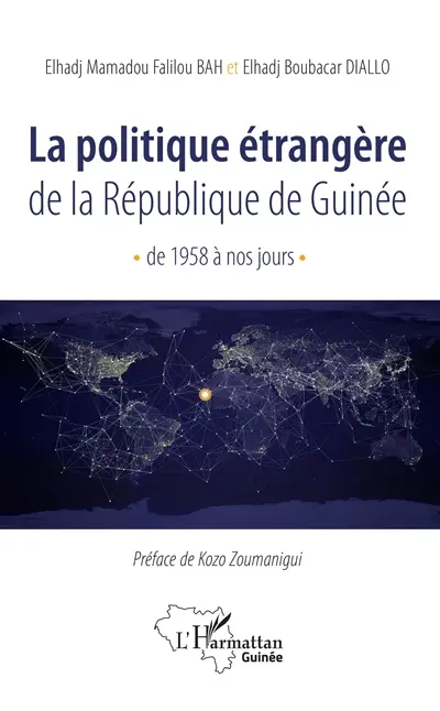 La politique étrangère de la République de Guinée de 1958 à nos jours La politique étrangère de la République de Guinée de 1958 à nos jours