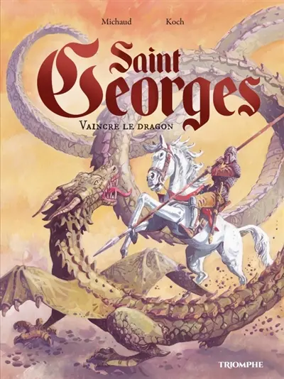 Saint Georges : vaincre le dragon