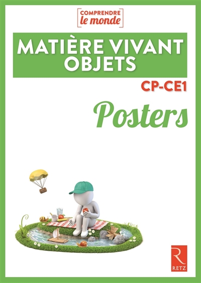 Comprendre le monde: Matière vivant objets Cp-ce1: 6 posters
