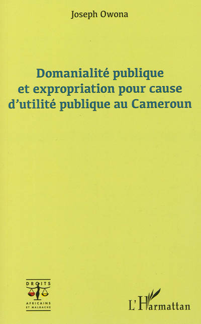 Domanialité publique et expropriation pour cause d'utilité publique au Cameroun