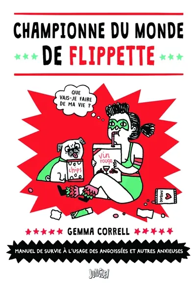 Championne du monde de flippette : manuel de survie à l'usage des angoissées et autres anxieuses