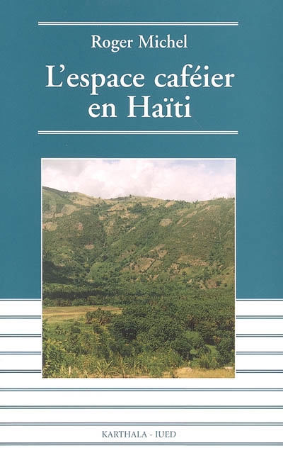 L'espace caféier en Haïti : déclin et espoir