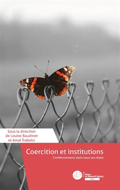 Coercition et institutions : L’enfermement dans tous ses états
