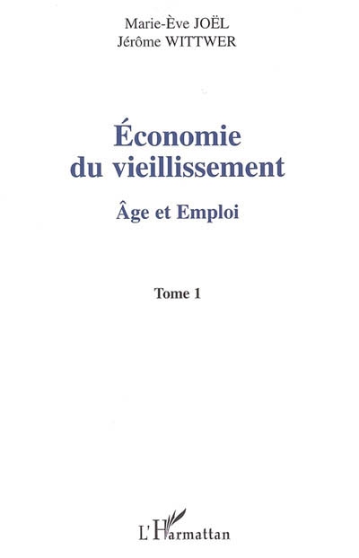 Economie du vieillissement. Vol. 1. Age et emploi