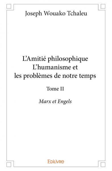 L’amitié philosophiquel’humanisme et les problèmes de notre temps – : Marx et Engels