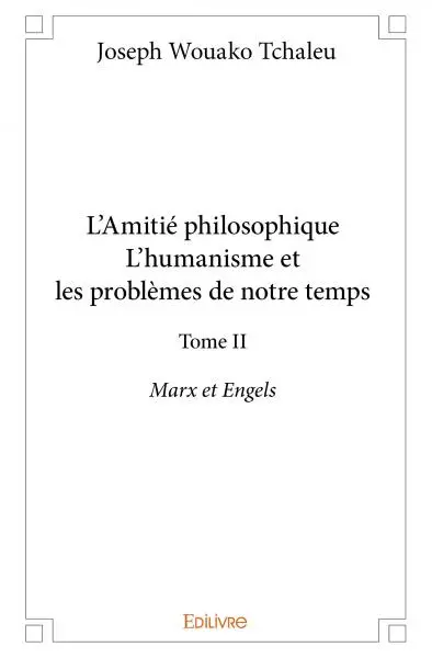 L’amitié philosophiquel’humanisme et les problèmes de notre temps – : Marx et Engels