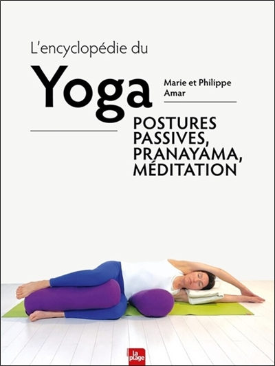 L'encyclopédie du yoga : postures passives, pranayama, méditation