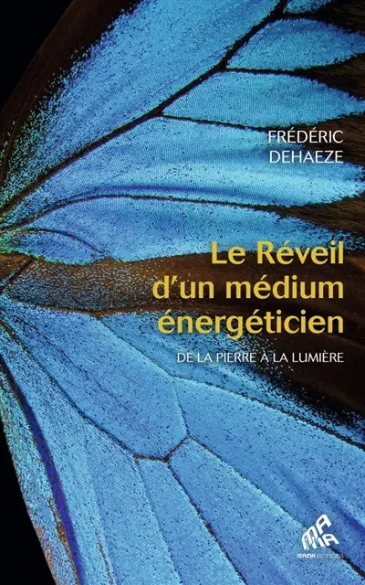 Le réveil d'un médium énergéticien : de la pierre à la lumière